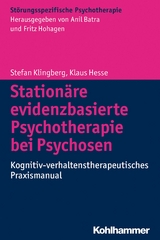 Stationäre evidenzbasierte Psychotherapie bei Psychosen -  Stefan Klingberg,  Klaus Hesse