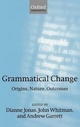 Grammatical Change: Origins, Nature, Outcomes Dianne Jonas Editor