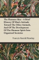 The Humane Idea - A Brief History of Man's Attitude Toward the Other Animals, and of the Development of the Humane Spirit Into Org