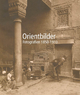 Orientbilder: Fotografien 1850-1910