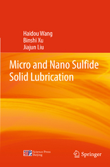Micro and Nano Sulfide Solid Lubrication - Haidou Wang, Binshi Xu, Jiajun Liu