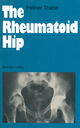 The Rheumatoid Hip - Heiner Thabe