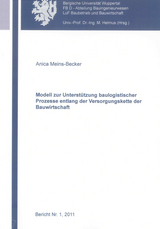 Modell zur Unterstützung baulogistischer Prozesse entlang der Versorgungskette der Bauwirtschaft - Anica Meins-Becker