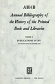 Annual Bibliography of the History of the Printed Book and Libra?ies: Publications of 1971 and additions from the preceding year H. Vervliet Editor