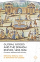 Global Goods and the Spanish Empire, 1492-1824 - B. Aram;  B. Yun-Casalilla