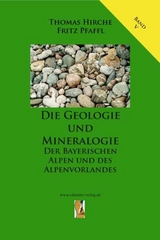 Die Geologie und Mineralogie der Bayerischen Alpen und des Alpenvorlandes - Fritz Pfaffl, Thomas Hirche