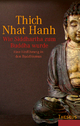 Wie Siddhartha zum Buddha wurde - Thich Nhat Hanh