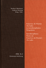 Francisco de Vitorias ›De Indis‹ in interdisziplinärer Perspektive. Interdisciplinary Views on Francisco de Vitoria's ›De Indis‹ - 