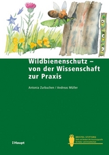 Wildbienenschutz - von der Wissenschaft zur Praxis - Antonia Zurbuchen, Andreas Müller