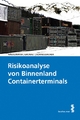 Risikoanfälligkeitsanalyse von Binnenland Containerterminals - Hans Häuslmayer; Manfred Gronalt; Edith Schindlbacher