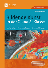 Bildende Kunst in der 7. und 8. Klasse - Manfred Kiesel