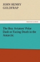 The Boy Aviators' Polar Dash or Facing Death in the Antarctic (TREDITION CLASSICS)