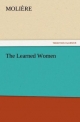 The Learned Women (TREDITION CLASSICS)