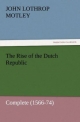 The Rise of the Dutch Republic ? Complete (1566-74) (TREDITION CLASSICS)