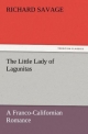 The Little Lady of Lagunitas A Franco-Californian Romance - Richard Savage