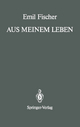 Aus Meinem Leben: With a Prologue and an Epilogue by Bernhard Witkop Emil Fischer Author