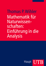 Mathematik für Naturwissenschaften: Einführung in die Analysis - Thomas Wihler