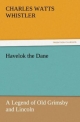 Havelok the Dane: A Legend of Old Grimsby and Lincoln (TREDITION CLASSICS)