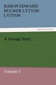 A Strange Story: Volume 5 (TREDITION CLASSICS)