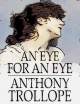 Eye for an Eye - Anthony Trollope
