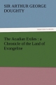 The Acadian Exiles : a Chronicle of the Land of Evangeline (TREDITION CLASSICS)