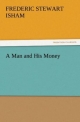 A Man and His Money (TREDITION CLASSICS)