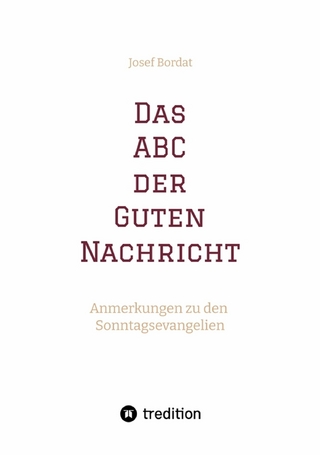 Das ABC der Guten Nachricht - Josef Bordat