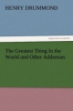 The Greatest Thing In the World and Other Addresses (TREDITION CLASSICS)