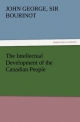 The Intellectual Development of the Canadian People - John George Bourinot