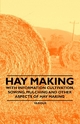 Hay Making - With Information Cultivation, Sowing, Mulching and Other Aspects of Hay Making - Various authors