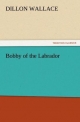 Bobby of the Labrador (TREDITION CLASSICS)