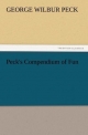 Peck's Compendium of Fun - George W. (George Wilbur) Peck