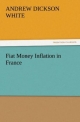 Fiat Money Inflation in France (TREDITION CLASSICS)