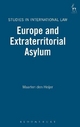 Europe and Extraterritorial Asylum: 39 (Studies in International Law)