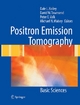 Positron Emission Tomography - Dale L. Bailey;  David W. Townsend;  Peter E. Valk;  Michael N. Maisey