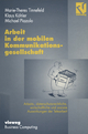 Arbeit in der mobilen Kommunikationsgesellschaft: Arbeits-, datenschutzrechtliche, wirtschaftliche und soziale Auswirkungen der Telearbeit Klaus Köhle