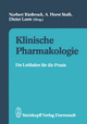 Klinische Pharmakologie: Ein Leitfaden für die Praxis N. Rietbrock Editor