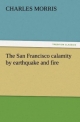 The San Francisco calamity by earthquake and fire (TREDITION CLASSICS)