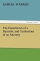 The Experiences of a Barrister, and Confessions of an Attorney - Samuel Warren
