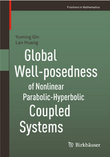 Global Well-posedness of Nonlinear Parabolic-Hyperbolic Coupled Systems - Yuming Qin, Lan Huang
