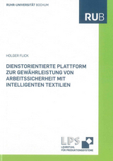 Dienstorientierte Plattform zur Gewährleistung von Arbeitssicherheit mit intelligenten Textilien - Holger Flick