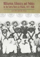 Militarism, Ethnicity, and Politics in the Sierra Norte de Puebla, 1917-1930 - Keith Brewster