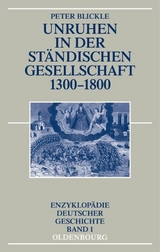 Unruhen in der ständischen Gesellschaft 1300-1800 - Blickle, Peter