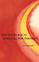 The Ideological Struggle for Pakistan (Herbert & Jane Dwight Working Group on Islamism and the International Order)