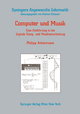Computer und Musik: Eine Einführung in die digitale Klang- und Musikverarbeitung Philipp Ackermann Author
