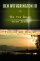 On the Road with Jesus - Ben Witherington