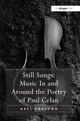 Still Songs: Music In and Around the Poetry of Paul Celan Axel Englund Author