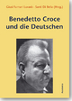 Benedetto Croce und die Deutschen - Giusi Furnari Luvarà; Santi Di Bella