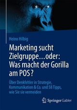 Marketing sucht Zielgruppe … oder: Was macht der Gorilla am POS? - Heino Hilbig