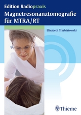 Magnetresonanztomografie für MTRA/RT - Elisabeth Trzebiatowski